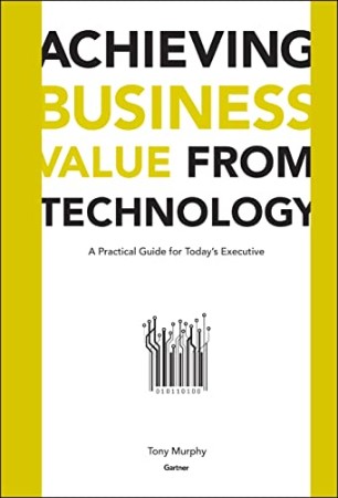 Achieving Business Value from Technology – Tony Murphy