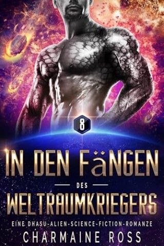 Cover: Charmaine Ross - In den F&auml;ngen des Weltraumkriegers: Eine Dhasu-Alien-Science-Fiction-Romanze