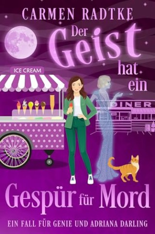 Cover: Carmen Radtke - Der Geist hat ein Gesp&uuml;r f&uuml;r Mord (ein Cosy-Krimi): Ein Fall f&uuml;r Genie und Adriana Darling