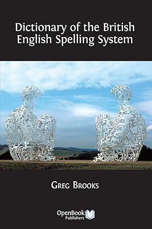Dictionary of the British English Spelling System – Greg Brooks