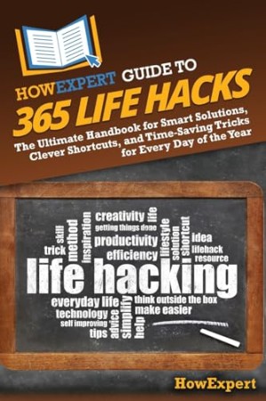 c9ea9303a47898b85e1145bd93cc7d7e - HowExpert Guide to 365 Life Hacks - Ronald Nutter