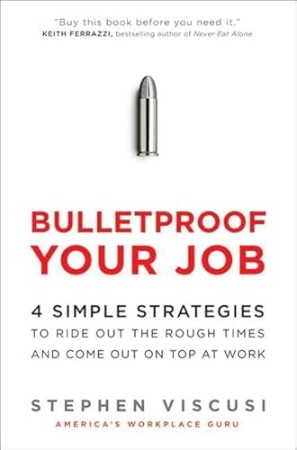 Bulletproof Your Job – Stephen Viscusi Bulletproof Your Job – Stephen Viscusi
