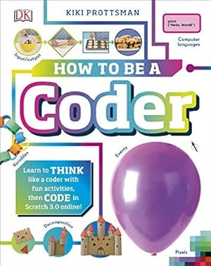 How To Be a Coder – Kiki Prottsman