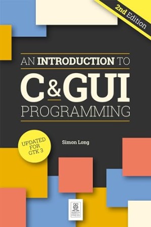 163d438676e1f7292725c5baf6622bb7 - An Introduction to C & GUI Programming - Simon Long