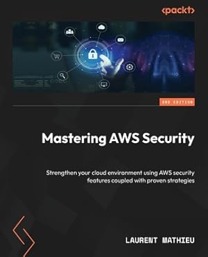 96a368d65f43511c32a45ca8dbe759c1 - Mastering AWS Security - Second Edition - Laurent Mathieu