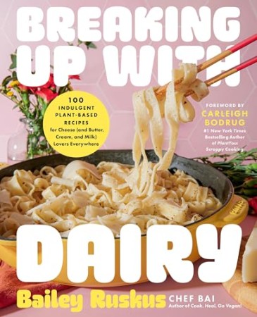 Breaking Up with Dairy – based Recipes for Cheese – Bailey Ruskus