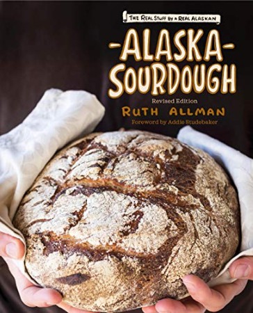 Alaska Sourdough, Revised Edition – Ruth Allman