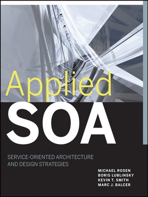 Applied SOA  – Oriented Architecture and Design Strategies – James P. Lawler