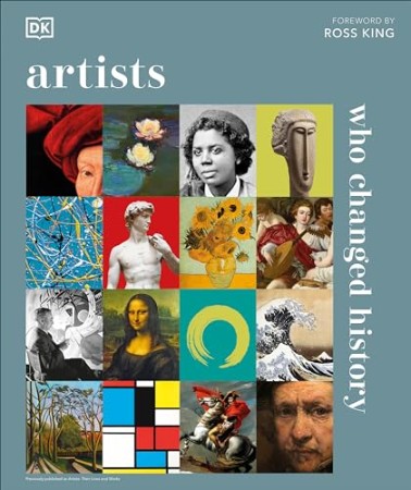 Artists Who Changed History – DK Artists Who Changed History – DK