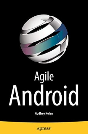 112edbf37be451d355e1fe83688307ea - Agile Android - Godfrey Nolan