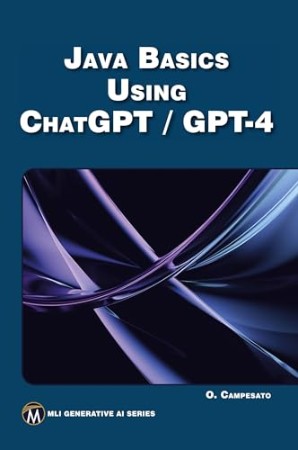 Java Basics Using ChatGPT/GPT-4 – Oswald Campesato