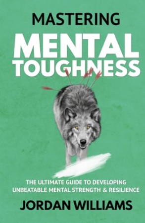 290adac802a6ad6bf4f9aca495acf6fb - Mastering Mental Toughness - Jordan Williams