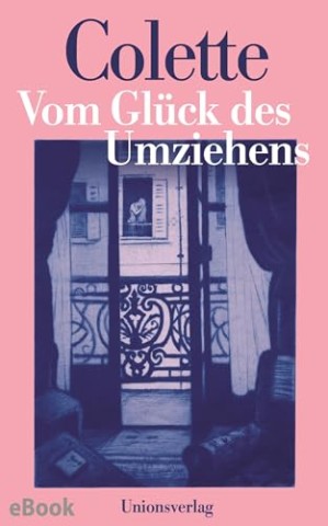 Cover: Colette, Sidonie-Gabrielle - Vom Gl&uuml;ck des Umziehens