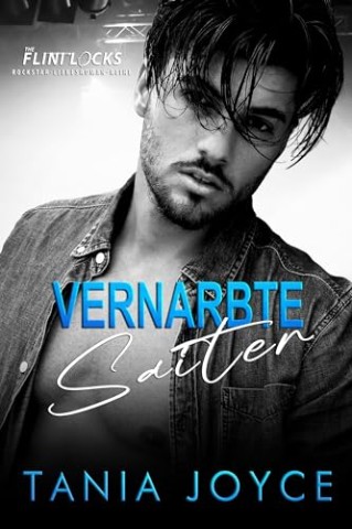 Cover: Tania Joyce - Vernarbte Saiten: Ein Fake-Date-Rockstar-Liebesroman (The Flintlocks Rockstar Reihe 1)