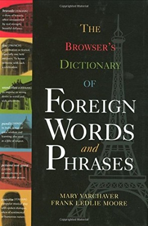 The Browser’s Dictionary of Foreign Words And Phrases – Mary Varchaver