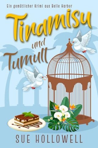 Cover: Sue Hollowell - Tiramisu und Tumult (Ein gem&uuml;tlicher Krimi aus Belle Harbor 5)