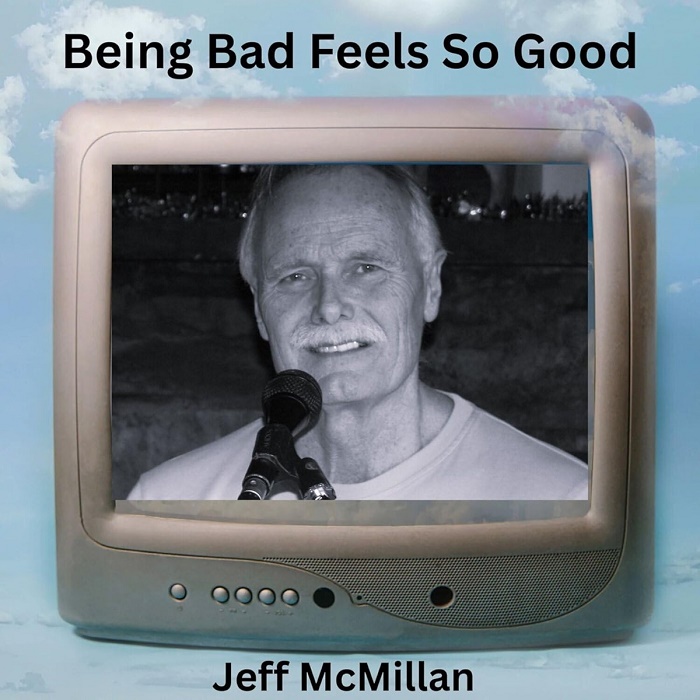 Jeff McMillan - Being Bad Feels So Good 2025