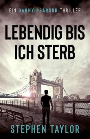 Cover: Stephen Taylor - Lebendig bis ich sterbe
