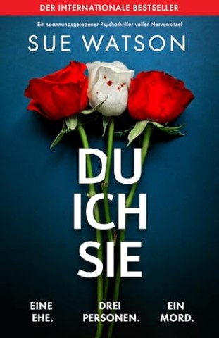 Cover: Sue Watson - Du, ich, sie: Ein spannungsgeladener Psychothriller voller Nervenkitzel