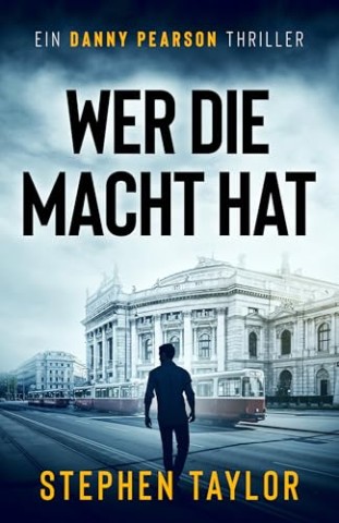 Cover: Stephen Taylor - Wer die Macht hat (Die Danny-Pearson-Thriller-Reihe 3)