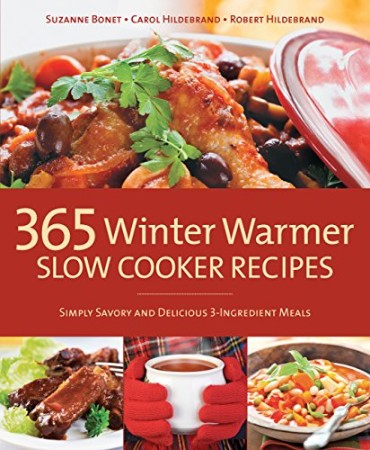 0b42300b8e801e7edb326411f0b94405 - 365 Winter Warmer Slow Cooker Recipes - Ingredient Meals - Bob Hildebrand