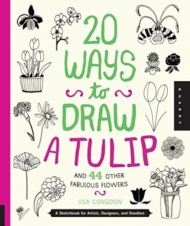 20 Ways to Draw a Tulip and 44 Other Fabulous Flowers – Lisa Congdon 20 Ways to Draw a Tulip and 44 Other Fabulous Flowers – Lisa Congdon
