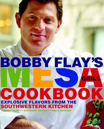 Bobby Flay’s Mesa Grill Cookbook – Bobby Flay Bobby Flay’s Mesa Grill Cookbook – Bobby Flay