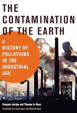 The Contamination of the Earth – Francois Jarrige