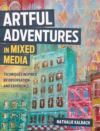 Artful Adventures in Mixed Media – Nathalie Kalbach Artful Adventures in Mixed Media – Nathalie Kalbach