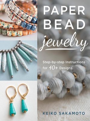 Paper Bead Jewelry – by-step instructions for 40  designs – Cecilia Leibovitz