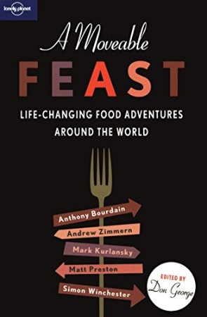 195b312f5bd48e0f8396878aa1e95d87 - A Moveable Feast - Changing Food Adventures Around the World - Don George