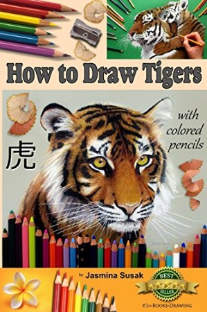 How to Draw Tigers with Colored Pencils – Jasmina Susak How to Draw Tigers with Colored Pencils – Jasmina Susak