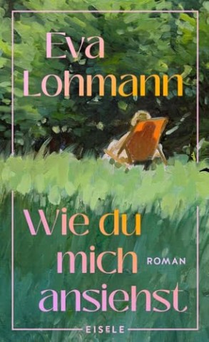 Cover: Eva Lohmann - Wie du mich ansiehst