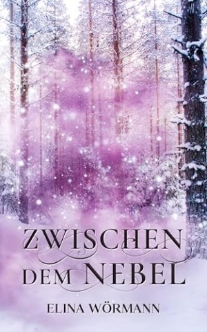 Cover: Elina W&ouml;rmann - Zwischen dem Nebel