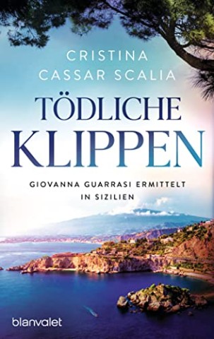 Cover: Cristina Cassar Scalia - T&ouml;dliche Klippen: Giovanna Guarrasi ermittelt in Sizilien