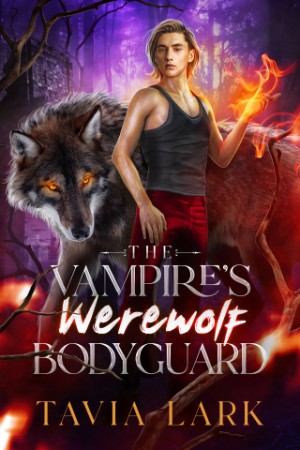The Vampire’s Werewolf Bodyguard – Tavia Lark