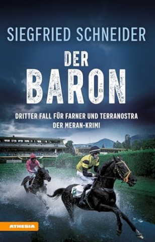 Cover: Siegfried Schneider - Der Baron: Der Meran-Krimi - Dritter Fall f&uuml;r Farner und Terranostra