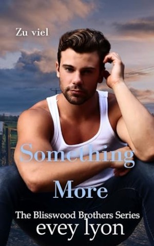 Cover: Evey Lyon - Something More - Zu viel: Kleinstadt-Liebe, ungeplante Schwangerschaft (The Blisswood Brothers (Deutsche) 2)