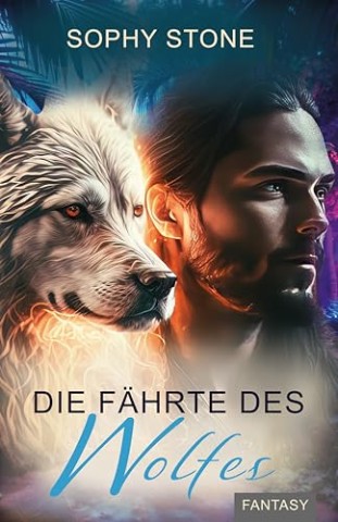 Cover: Sophy Stone - Die F&auml;hrte des Wolfes (Mauika-Tales Trilogie 2)
