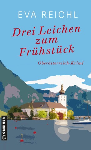 Cover: Eva Reichl - Drei Leichen zum Fr&uuml;hst&uuml;ck: Ober&ouml;sterreich-Krimi (Chefinspektorin Lotta Meinich 1)