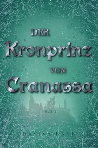 Cover: Davina Kane - Der Kronprinz von Cranassa: Band 2 der Korontelia-Reihe