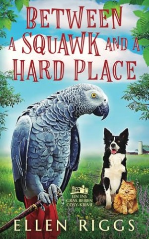Cover: Ellen Riggs - Between a Squawk and a Hard Place