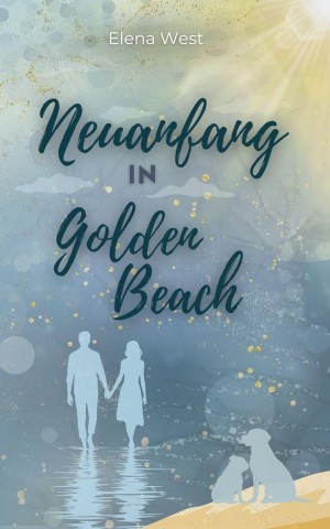 Cover: Elena West - Neuanfang in Golden Beach: Golden Beach I - Small Town Romance