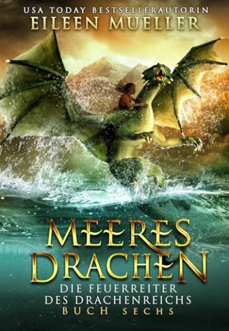 Cover: Eileen Mueller - Meeresdrachen: Die Feuerreiter des Drachenreichs 6 - Ein Ya Drachenreiter episches Fantasy-Abenteuer im Drachenreich
