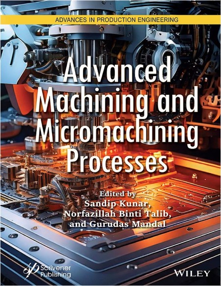 Kunar S Advanced Machining and Micromachining Processes 2025