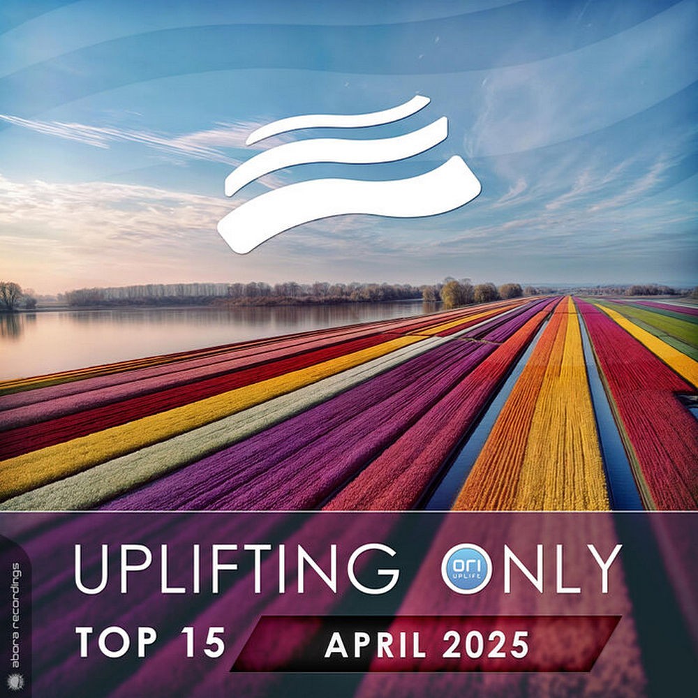Uplifting Only Top 15: April 2025 (Extended Mixes)