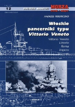 Wloskie Pancerniki typu Vittorio Veneto (Biblioteka Magazynu Morza Statki i Okrety 12)