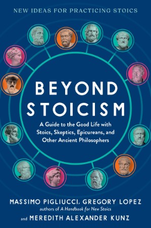 Beyond Stoicism  – Massimo Pigliucci