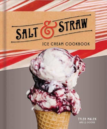 Salt & Straw Ice Cream Cookbook – Tyler Malek|JJ Goode Salt & Straw Ice Cream Cookbook – Tyler Malek|JJ Goode