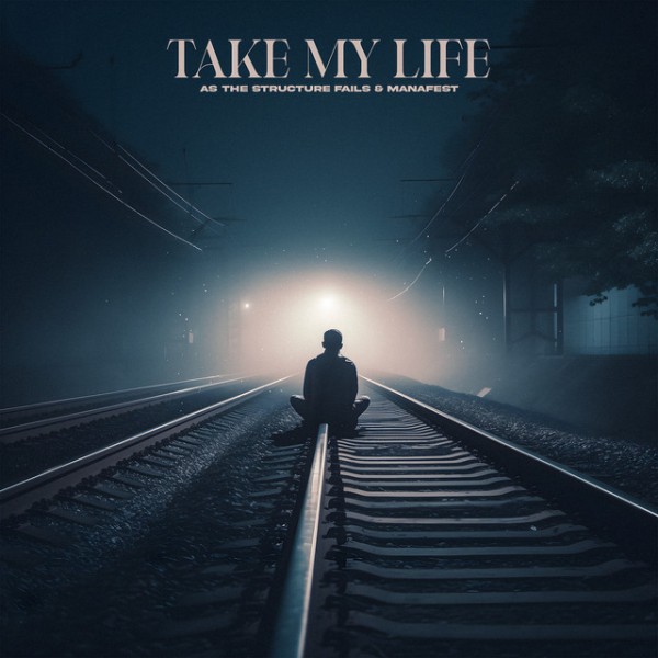 As The Structure Fails - Take My Life (Single) (2025)